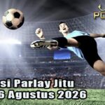 Prediksi Parlay Jitu 5 dan 6 Agustus 2026